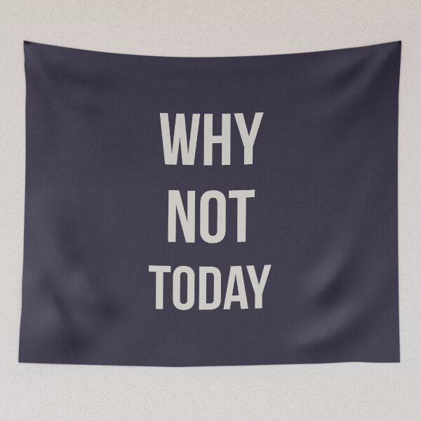 Item preview, Why not today designed and sold by pineconebutter.
