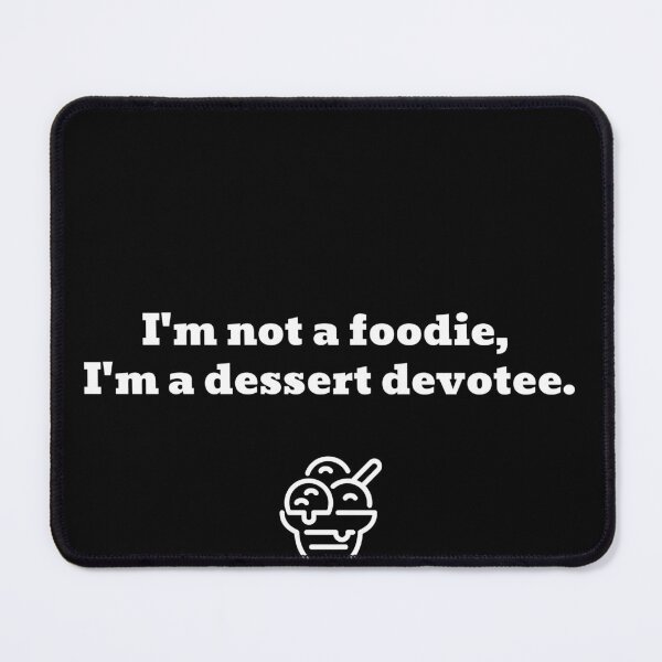Item preview, Not A Foodie, But Dessert Devotee Funny designed and sold by Harmonick-Tees.