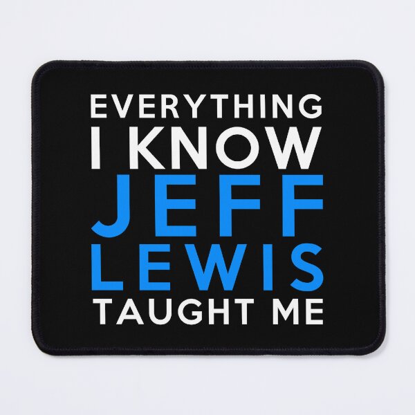 Item preview, Jeff Lewis - Everything i know designed and sold by 2Girls1Shirt.