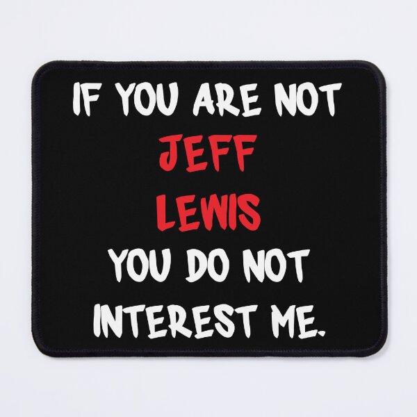 Item preview, Jeff Lewis - If you are not designed and sold by 2Girls1Shirt.