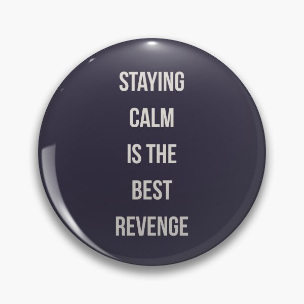 Item preview, Staying calm is the best revenge designed and sold by pineconebutter.