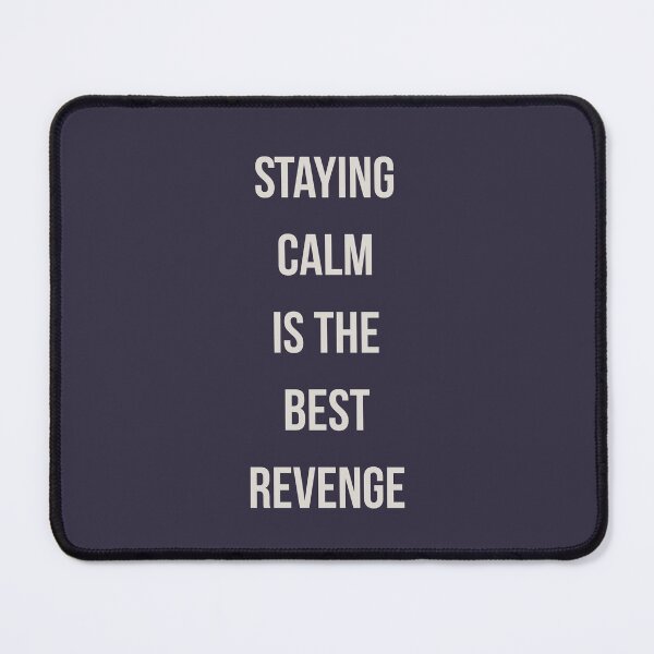 Item preview, Staying calm is the best revenge designed and sold by pineconebutter.