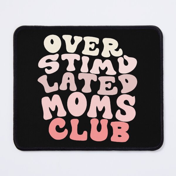 Item preview, Overstimulated Moms Club  designed and sold by RAX-X.