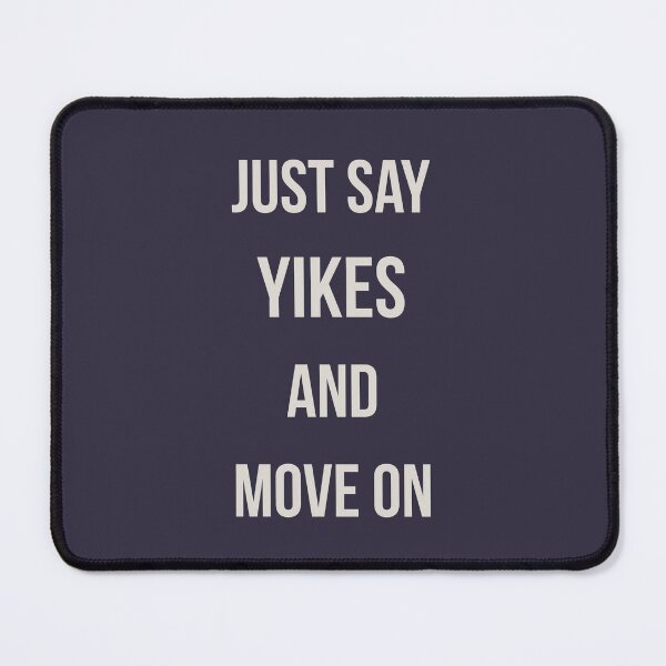 Item preview, Just say yikes and move on designed and sold by pineconebutter.