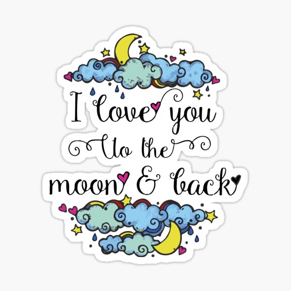 I Love You To The Moon And Back Gifts Merchandise Redbubble