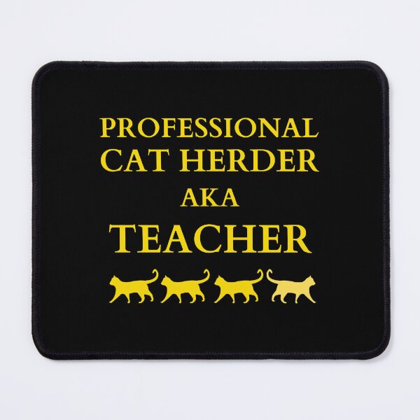 Item preview, Professional Cat Herder AKA Teacher designed and sold by McThingummy.