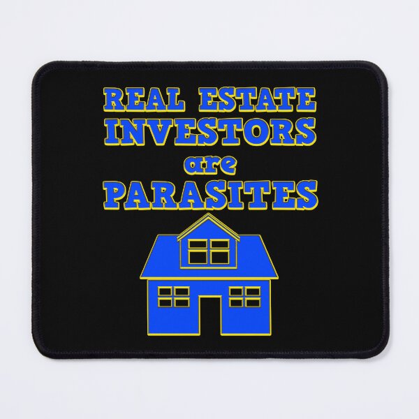 Item preview, Real estate investors are parasites - overvalued homes, unaffordibility and increasing homelessness designed and sold by Signs for Dark Times.
