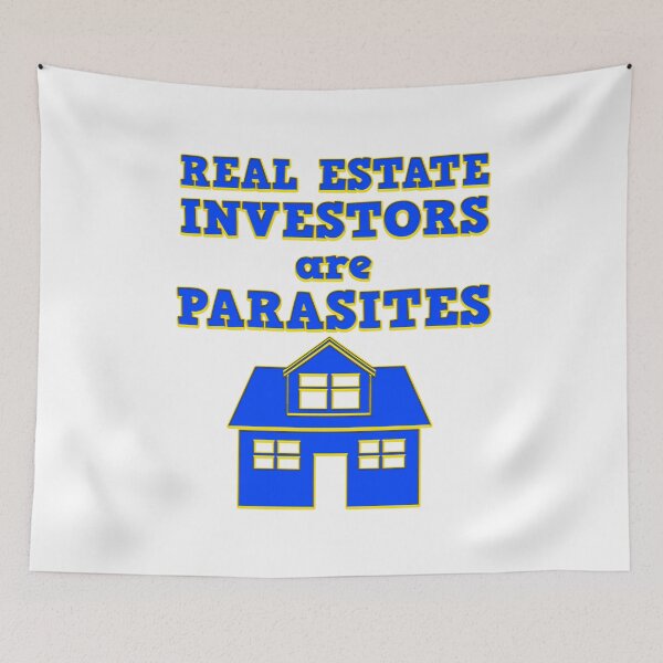 Item preview, Real estate investors are parasites - overvalued homes, unaffordibility and increasing homelessness designed and sold by Signs for Dark Times.