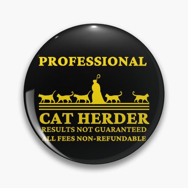 Item preview, Professional Cat Herder Results Not Guaranteed designed and sold by McThingummy.