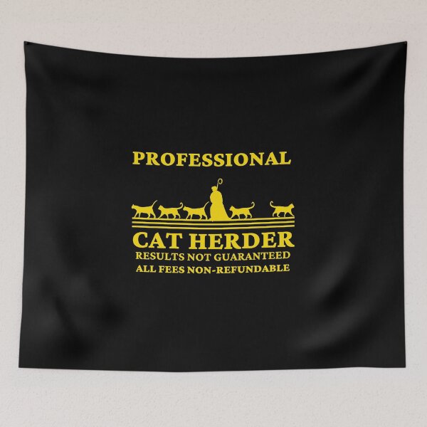 Item preview, Professional Cat Herder Results Not Guaranteed designed and sold by McThingummy.