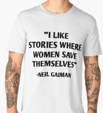I Like Stories Where Women Save Themselves - Neil Gaiman Men's Premium T-Shirt