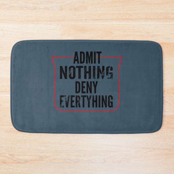 Item preview, Admit Nothing Deny Everything   designed and sold by TerrellHilpert.
