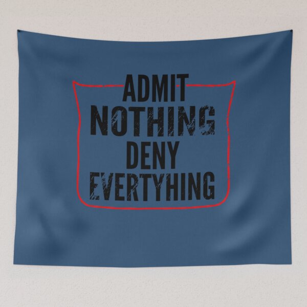 Item preview, Admit Nothing Deny Everything   designed and sold by TerrellHilpert.