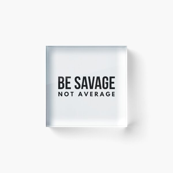 Item preview, Be Savage Not Average - Motivational Words designed and sold by texteestore.