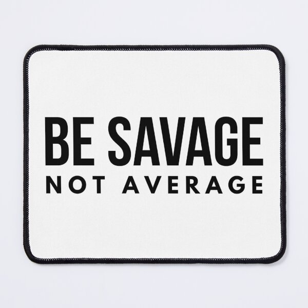 Item preview, Be Savage Not Average - Motivational Words designed and sold by texteestore.