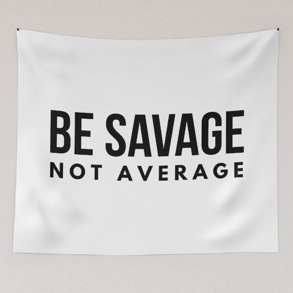 Item preview, Be Savage Not Average - Motivational Words designed and sold by texteestore.