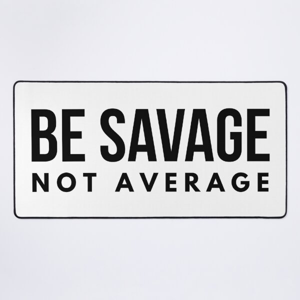 Item preview, Be Savage Not Average - Motivational Words designed and sold by texteestore.