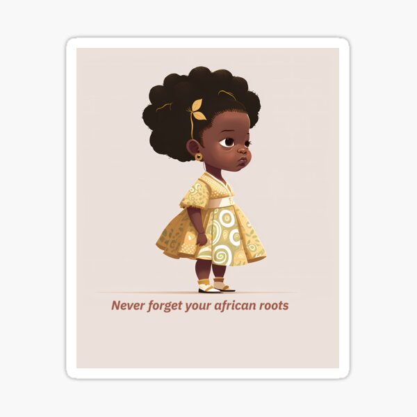 Never forget your african roots Sticker