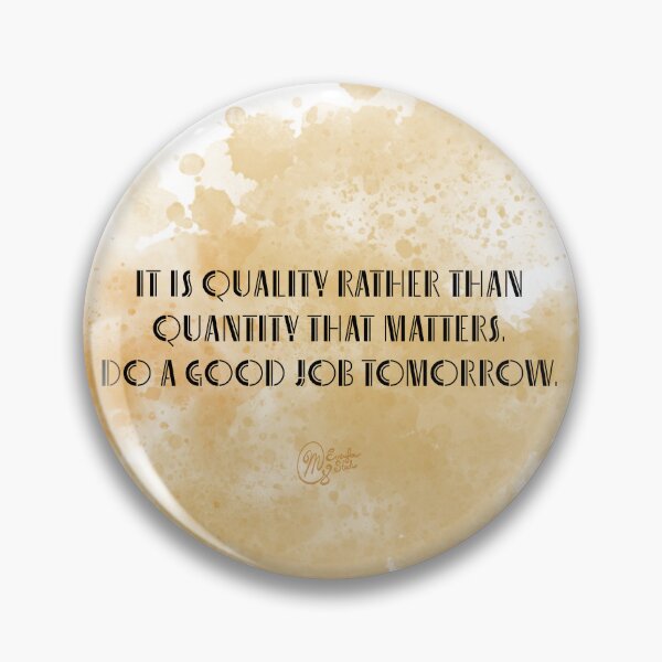 Item preview, It Is Quality Rather Than Quantity That Matters designed and sold by Gillian Mazzara.