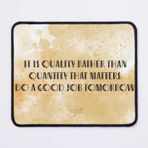Item preview, It Is Quality Rather Than Quantity That Matters designed and sold by Gillian Mazzara.