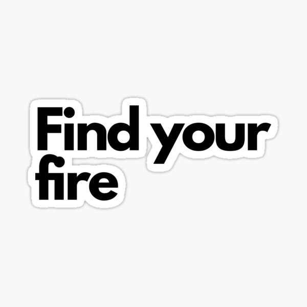 Item preview, Find your fire designed and sold by Tshirtpedia.