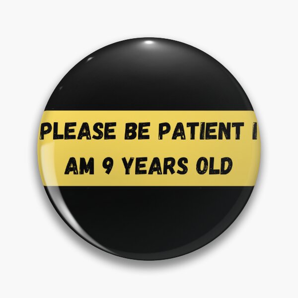 Item preview, Please be patient I am 9 Years old  designed and sold by Ahmed  Fikri.
