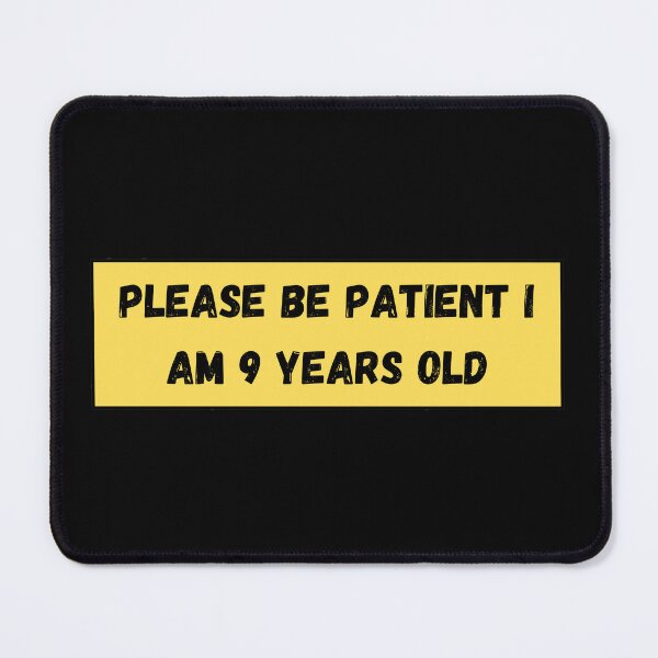 Item preview, Please be patient I am 9 Years old  designed and sold by Ahmed  Fikri.