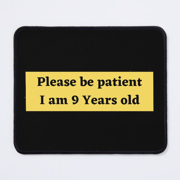 Item preview, Please be patient I am 9 Years old designed and sold by Ahmed Fikri.