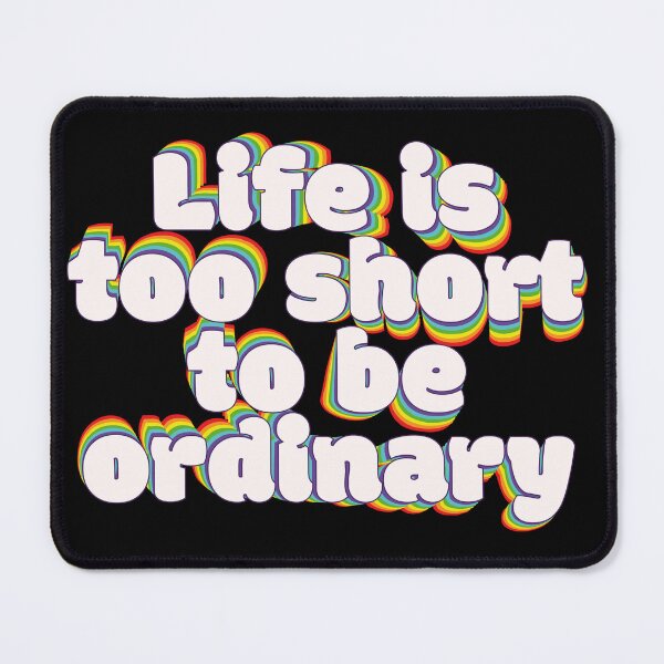 Item preview, Life is too short to be ordinary designed and sold by RoboRaphael.