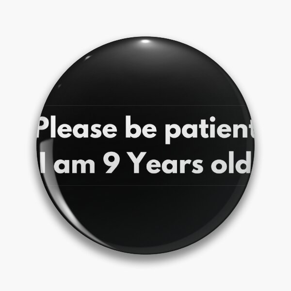 Item preview, Please be patient I am 9 Years old  designed and sold by Ahmed  Fikri.