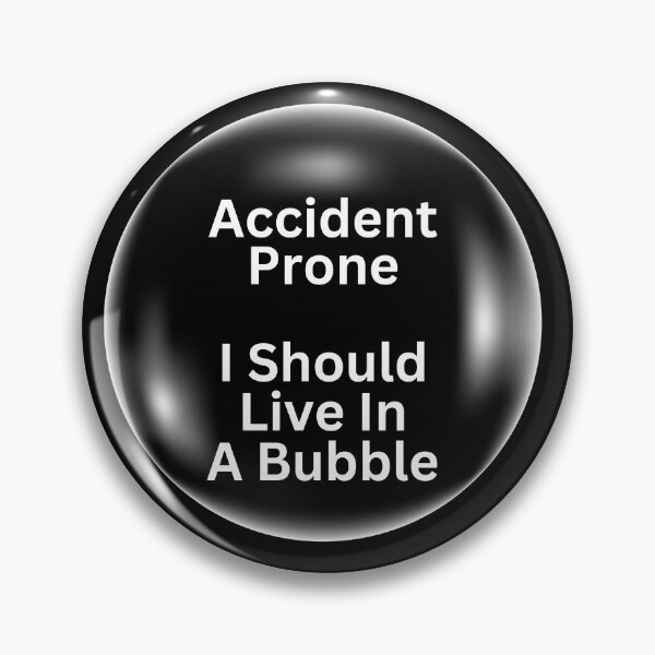 Item preview, Accident Prone I Should Live In A Bubble designed and sold by Sheepherder120.