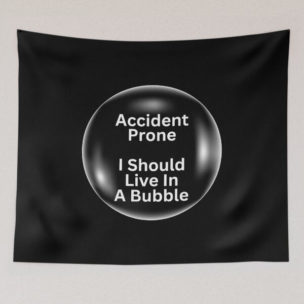 Item preview, Accident Prone I Should Live In A Bubble designed and sold by Sheepherder120.