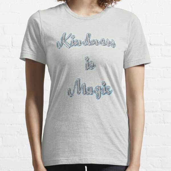 Kindness is Magic Essential T-Shirt