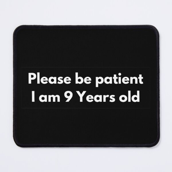 Item preview, Please be patient I am 9 Years old designed and sold by Ahmed Fikri.