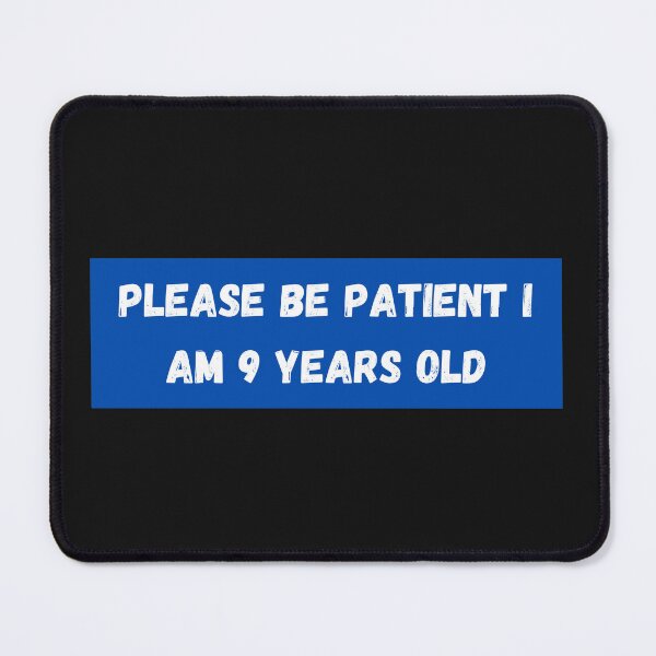 Item preview, Please be patient I am 9 Years old  designed and sold by Ahmed  Fikri.