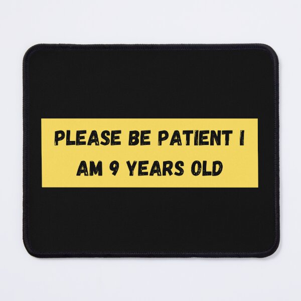Item preview, Please be patient I am 9 Years old  designed and sold by Ahmed  Fikri.