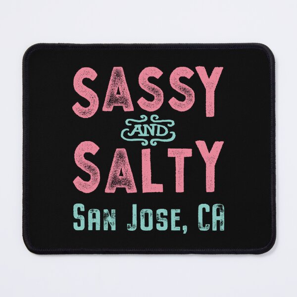 Item preview, San Jose California Sassy and Salty designed and sold by Futurebeachbum.