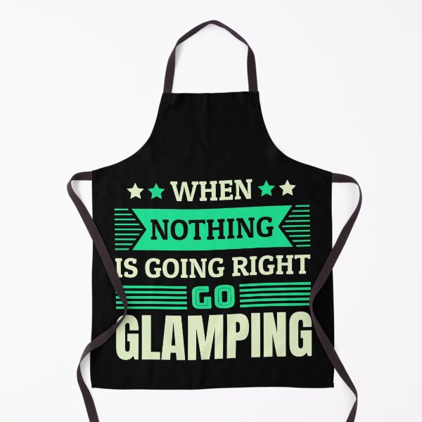 Item preview, When nothing is going right go glamping designed and sold by FurioInc.