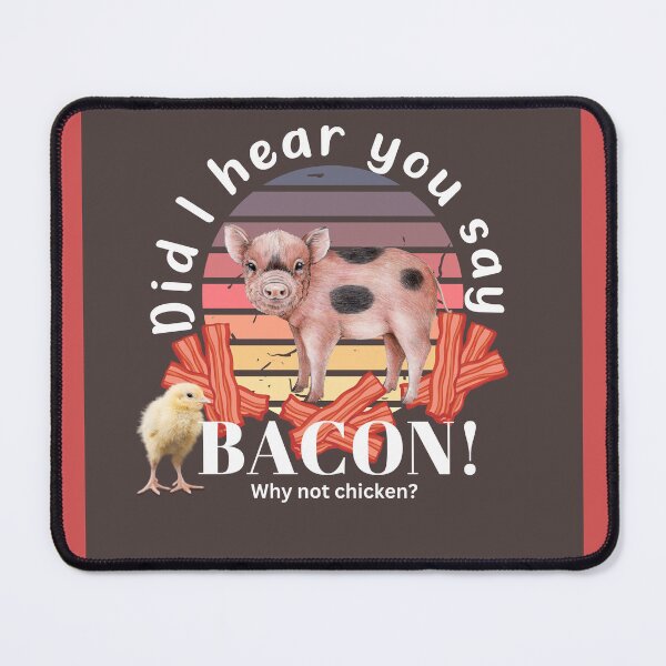 Item preview, Did I hear you say bacon! Why not chicken, funny pig t-shirt. - funny designed and sold by K.M. Creations.