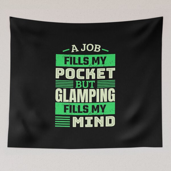Item preview, A job fills my pocket but glamping fills my mind designed and sold by FurioInc.