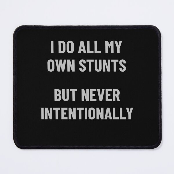 Item preview, I DO ALL MY OWN STUNTS BUT NEVER INTENTIONALLY designed and sold by InsultTees.
