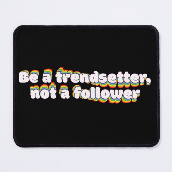 Item preview, Be a trendsetter, not a follower designed and sold by RoboRaphael.