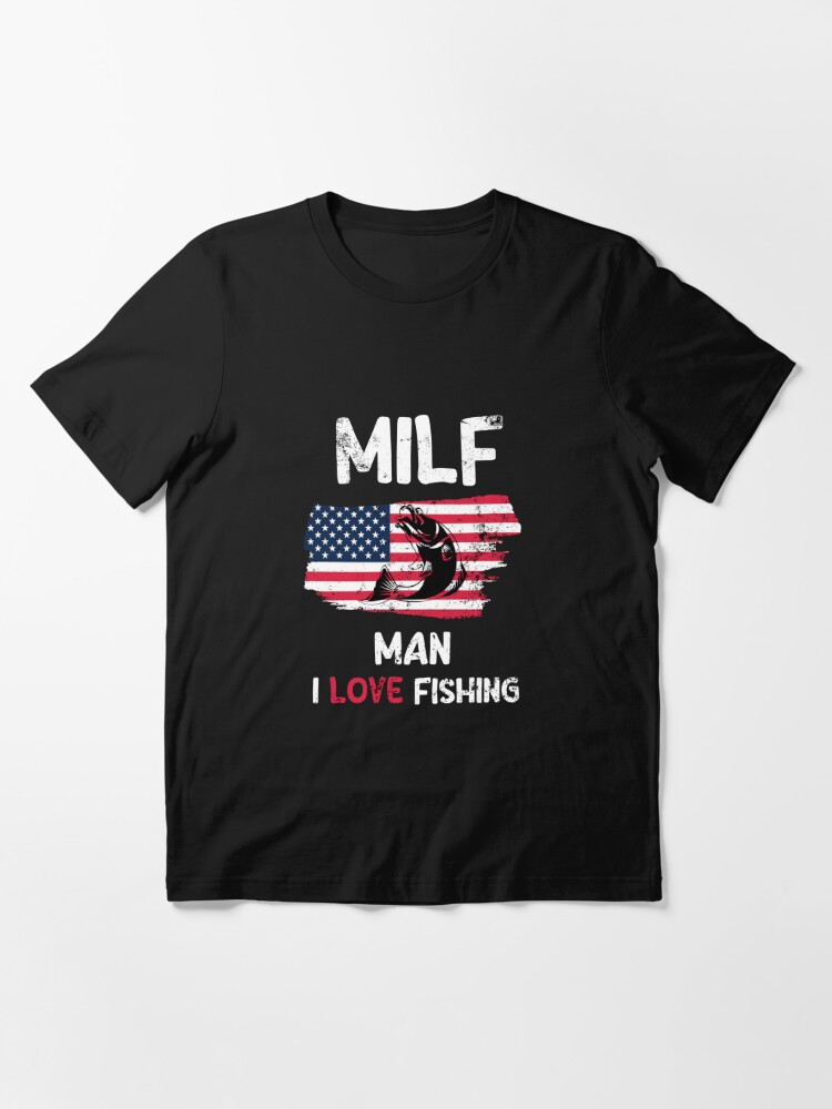 Man I Love Fishing T-shirt MILF Fisherman Retro Funny Bass Fishing