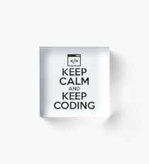 Keep Calm And Keep Coding - Funny Coder Sticker T-Shirt Pillow Acrylic Block