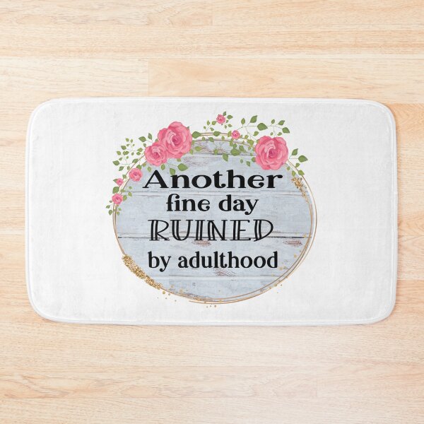 Item preview, Another fine day ruined by adulthood designed and sold by Leigh Tate.
