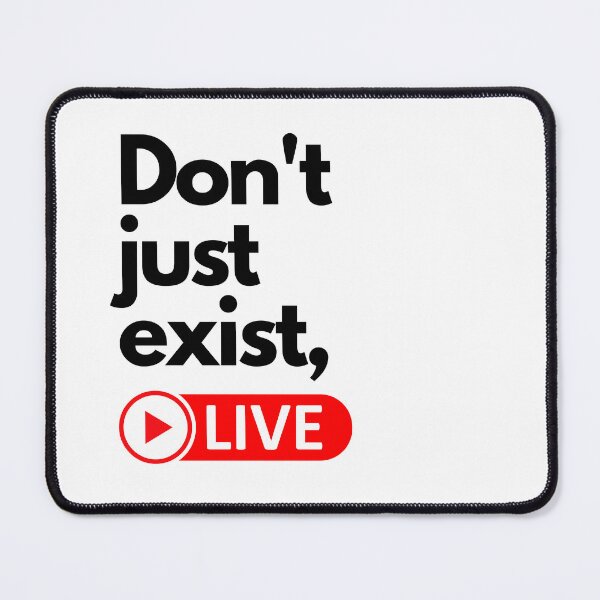 Item preview, Don't just exist, live. designed and sold by Temmz.
