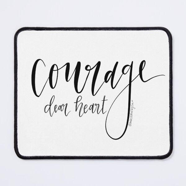 Item preview, Courage Dear Heart designed and sold by EmmaNalem.