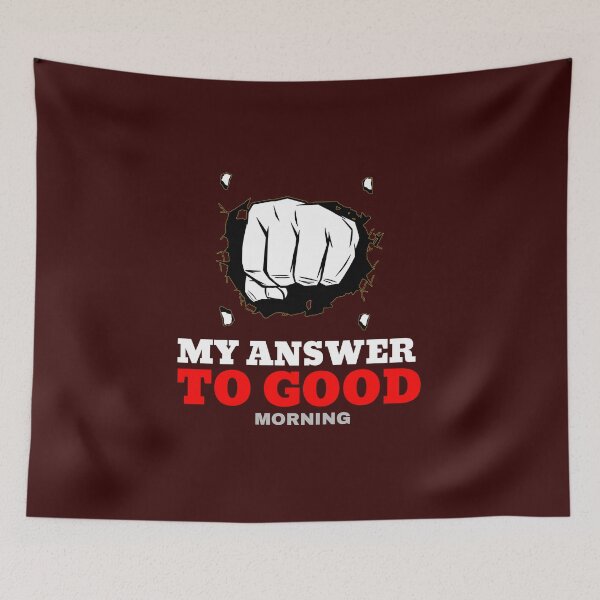 Item preview, My answer to "Good morning" designed and sold by WackyWorldArt.