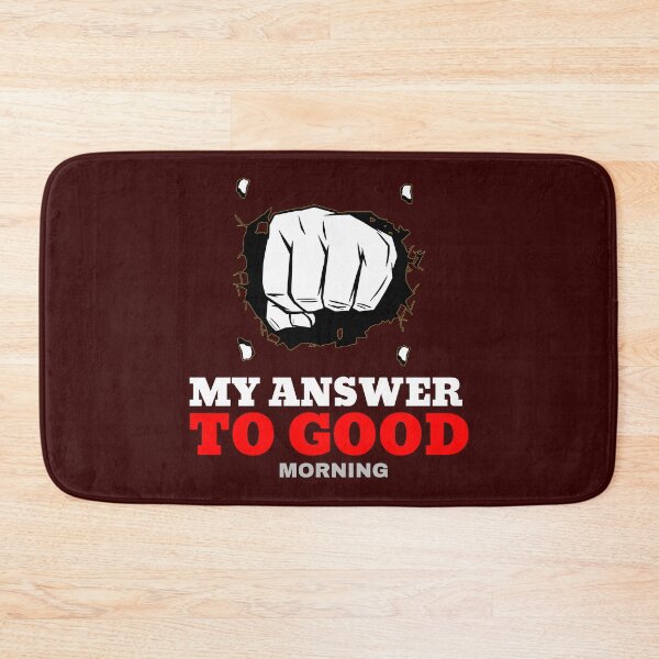 Item preview, My answer to "Good morning" designed and sold by WackyWorldArt.