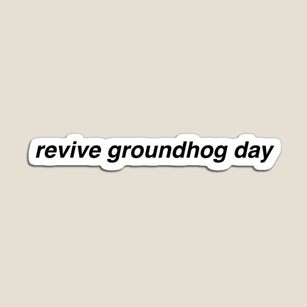 Item preview, revive groundhog day designed and sold by kendall whitmire.